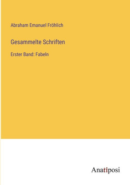 Gesammelte Schriften: Erster Band: Fabeln