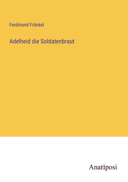 Adelheid die Soldatenbraut