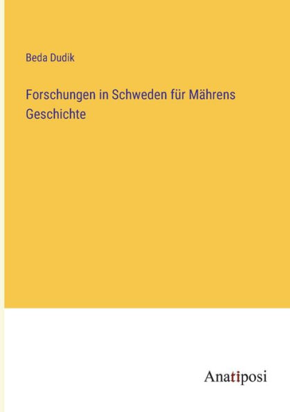 Forschungen Schweden fï¿½r Mï¿½hrens Geschichte