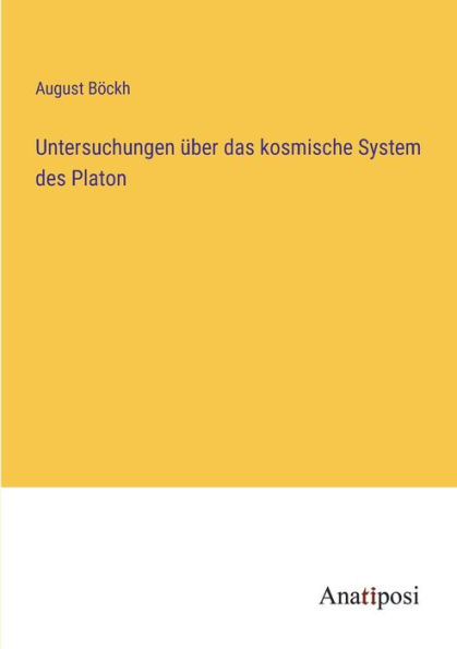 Untersuchungen ï¿½ber das kosmische System des Platon