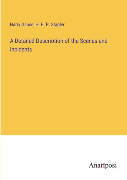 A Detailed Descriotion of the Scenes and Incidents