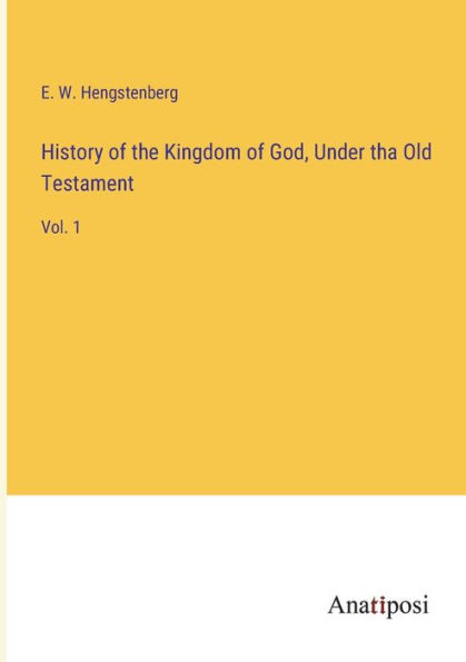 History of the Kingdom God, Under tha Old Testament: Vol. 1