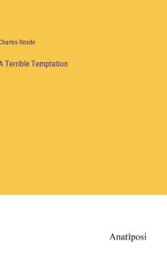 Title: A Terrible Temptation, Author: Charles Reade