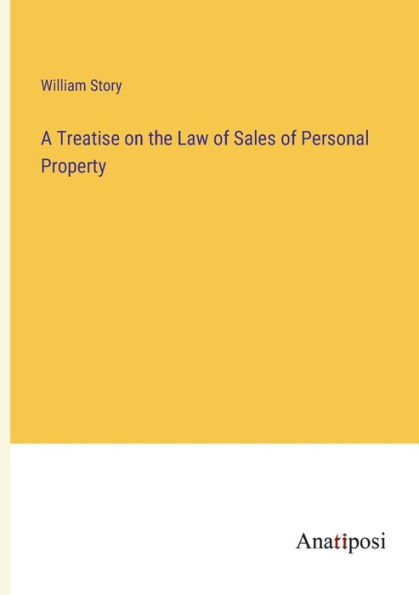 A Treatise on the Law of Sales Personal Property