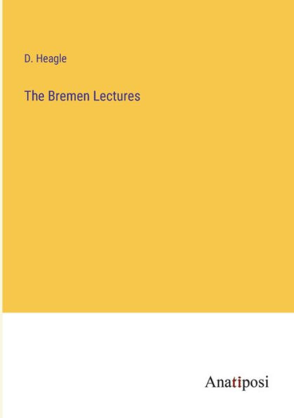 The Bremen Lectures