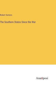 Title: The Southern States Since the War, Author: Robert Somers