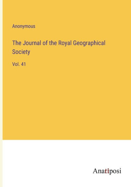 the Journal of Royal Geographical Society: Vol. 41