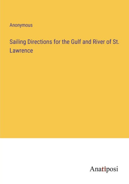 Sailing Directions for the Gulf and River of St. Lawrence