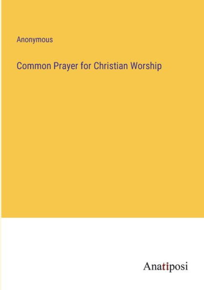 Common Prayer for Christian Worship