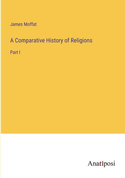 A Comparative History of Religions: Part I