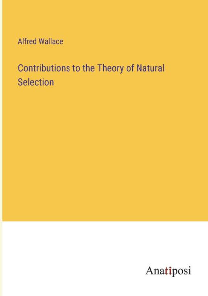 Contributions to the Theory of Natural Selection