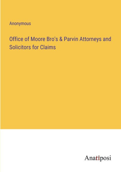 Office of Moore Bro's & Parvin Attorneys and Solicitors for Claims