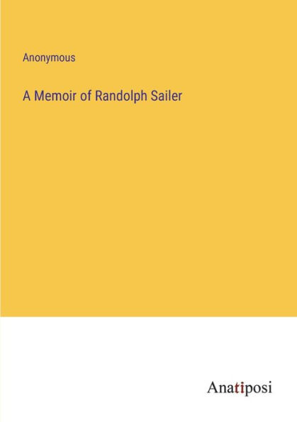 A Memoir of Randolph Sailer