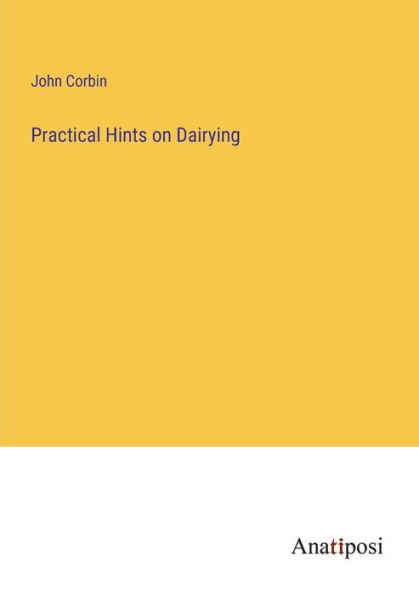 Practical Hints on Dairying