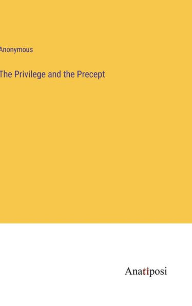 The Privilege and the Precept