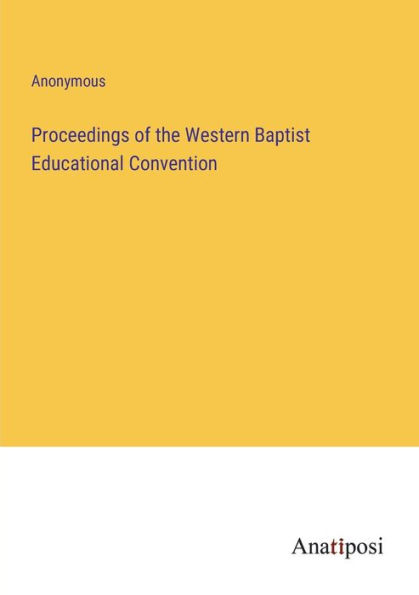 Proceedings of the Western Baptist Educational Convention