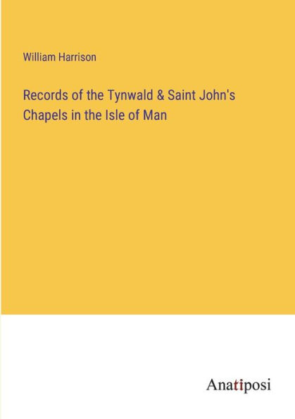 Records of the Tynwald & Saint John's Chapels Isle Man