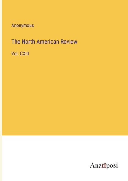 The North American Review: Vol. CXIII