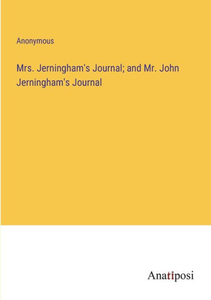 Mrs. Jerningham's Journal; and Mr. John Journal