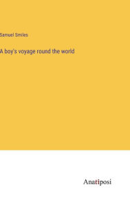 Title: A boy's voyage round the world, Author: Samuel Smiles
