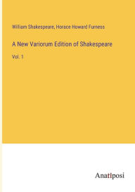 A New Variorum Edition of Shakespeare: Vol. 1