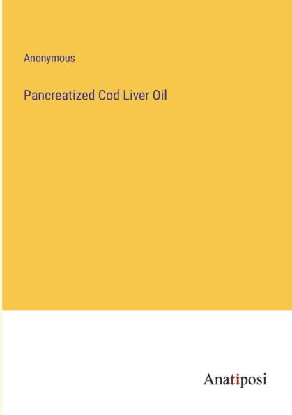 Pancreatized Cod Liver Oil