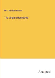 Title: The Virginia Housewife, Author: Mary Randolph II