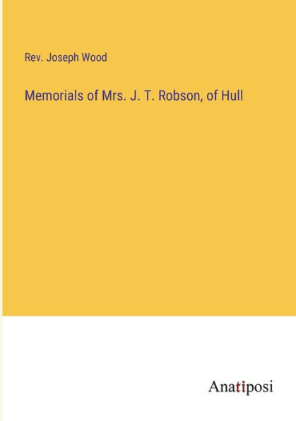 Memorials of Mrs. J. T. Robson, Hull