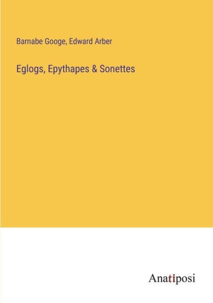 Eglogs, Epythapes & Sonettes