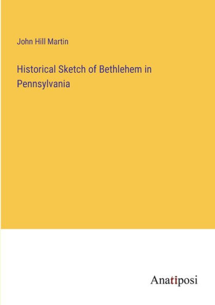Historical Sketch of Bethlehem Pennsylvania