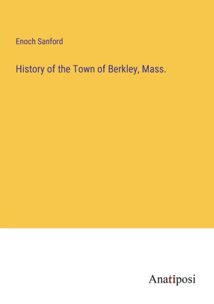 History of the Town Berkley, Mass.