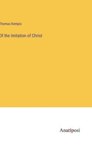 Title: Of the Imitation of Christ, Author: Thomas à Kempis