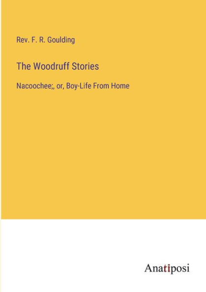 The Woodruff Stories: Nacoochee;, or, Boy-Life From Home