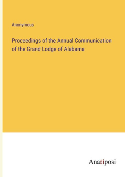 Proceedings of the Annual Communication Grand Lodge Alabama