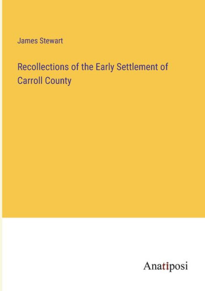 Recollections of the Early Settlement Carroll County