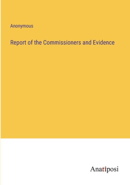 Report of the Commissioners and Evidence