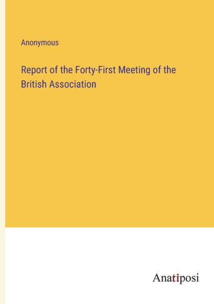 Report of the Forty-First Meeting British Association