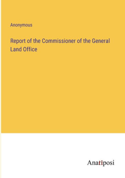 Report of the Commissioner General Land Office