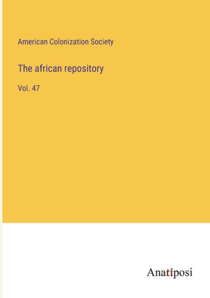 The african repository: Vol. 47