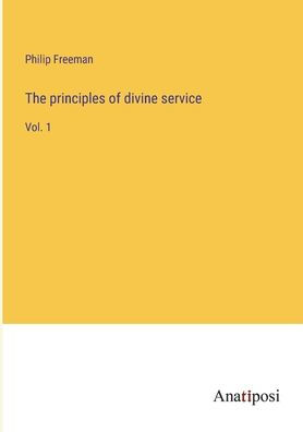 The principles of divine service: Vol. 1