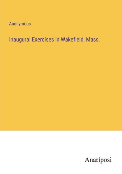 Inaugural Exercises Wakefield, Mass.