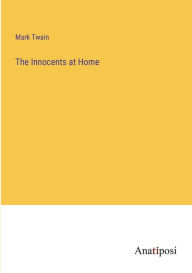 Title: The Innocents at Home, Author: Mark Twain