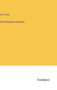 Title: The Innocents at Home, Author: Mark Twain