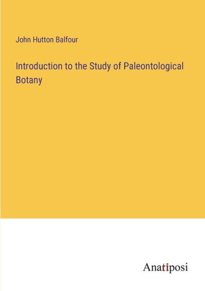 Introduction to the Study of Paleontological Botany