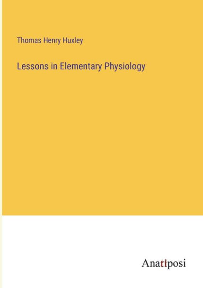 Lessons Elementary Physiology