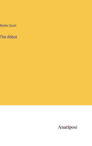 Title: The Abbot, Author: Walter Scott