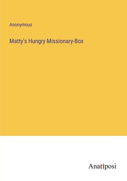 Matty's Hungry Missionary-Box