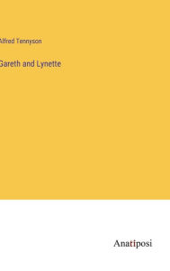 Title: Gareth and Lynette, Author: Alfred Lord Tennyson