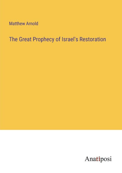 The Great Prophecy of Israel's Restoration