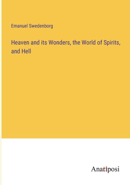 Heaven and its Wonders, the World of Spirits, Hell